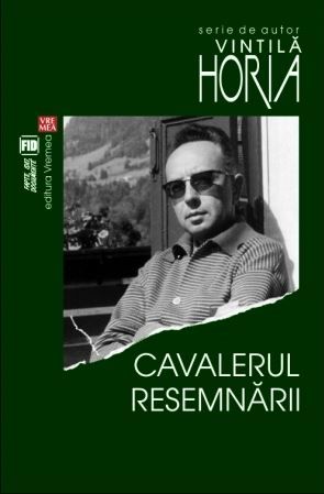 Cartea Cavalerul resemnarii - Vintila Horia de Vintila Horia