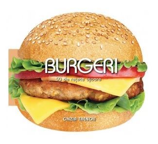 Cartea Burgeri. 50 de retete usoare - Cinzia Trenchi de Cinzia Trenchi