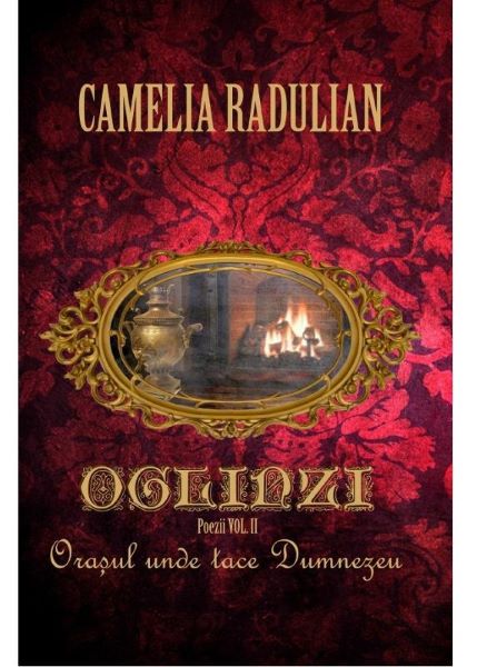 Cartea Oglinzi vol.2: Orasul unde tace Dumnezeu - Camelia Radulian de Oglinzi vol.2: Orasul unde tace Dumnezeu - Camelia Radulian