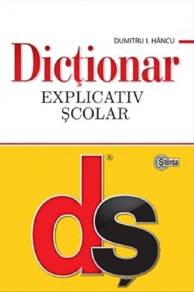 Cartea Dictionar explicativ scolar Ed.4 - Dumitru I. Hancu de Dictionar explicativ scolar Ed.4 - Dumitru I. Hancu
