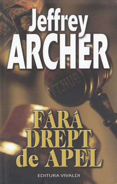 Cartea Fara drept de apel - Jeffrey Archer de Fara drept de apel - Jeffrey Archer