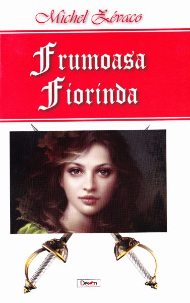 Cartea Frumoasa Fiorinda - Michel Zevaco de Michel Zevaco