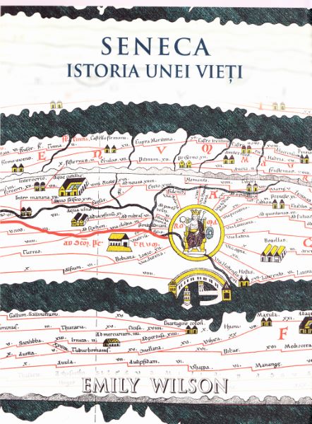 Cartea Seneca. Istoria unei vieti - Emily Wilson de EMIL
