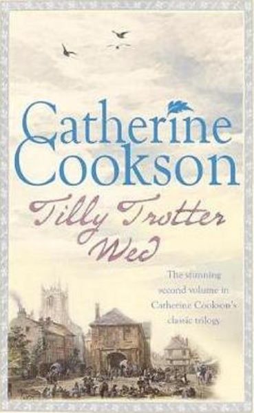 Cartea Tilly Trotter Wed - Catherine Cookson de Catherine Cookson