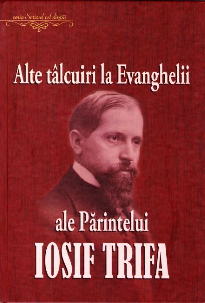 Cartea Alte talcuiri la Evanghelii ale Parintelui Iosif Trifa de Ovidiu