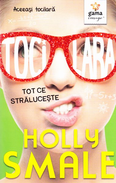 Cartea Tocilara: Tot ce straluceste - Holly Smale de Holly Smale