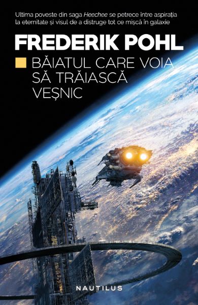 Cartea Baiatul care voia sa traiasca vesnic. Saga Heechee Vol. 4 - Frederik Pohl de Frederik Pohl