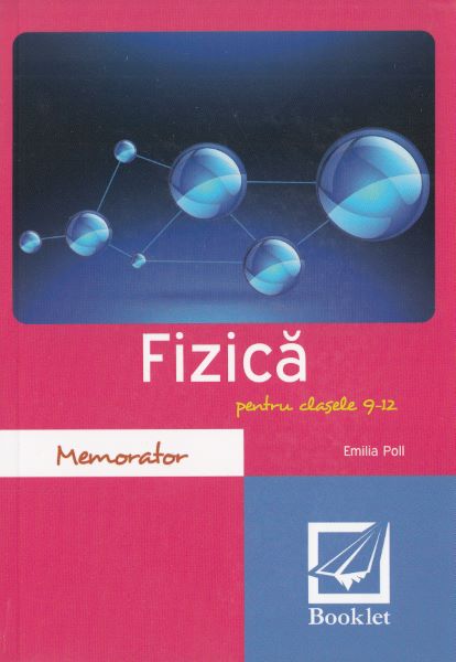 Cartea Memorator de fizica. Clasele 9-12 - Emilia Poll de EMIL