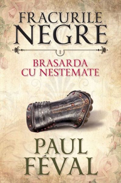 Cartea Fracurile Negre Vol. 1: Brasarda cu nestemate - Paul Feval de Fracurile Negre Vol. 1: Brasarda cu nestemate - Paul Feval