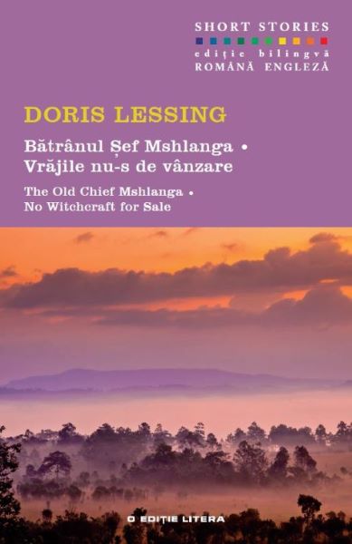 Cartea Batranul Sef Mshlanga. Vrajile nu-s de vanzare. The Old Chief Mshlanga. No Witchcraft for Sale - Doris Lessing de Doris Lessing
