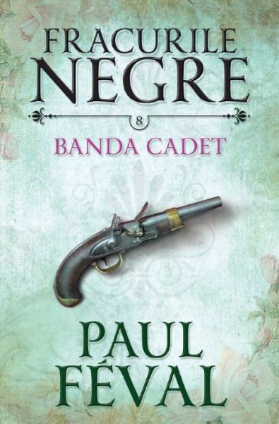 Cartea Fracurile Negre Vol. 8: Banda Cated - Paul Feval de Fracurile Negre Vol. 8: Banda Cated - Paul Feval
