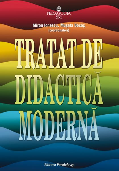 Cartea Tratat de didactica moderna - Miron Ionescu, Musata Bocos de Tratat de didactica moderna - Miron Ionescu, Musata Bocos