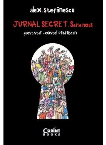 Cartea Jurnal secret. Serie noua (2009-2015) - Alex Stefanescu de Jurnal secret. Serie noua (2009-2015) - Alex Stefanescu