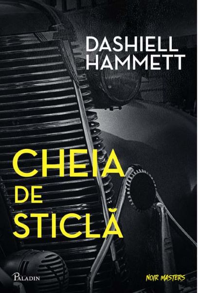 Cartea Cheia de sticla - Dashiell Hammett de Dashiell Hammett