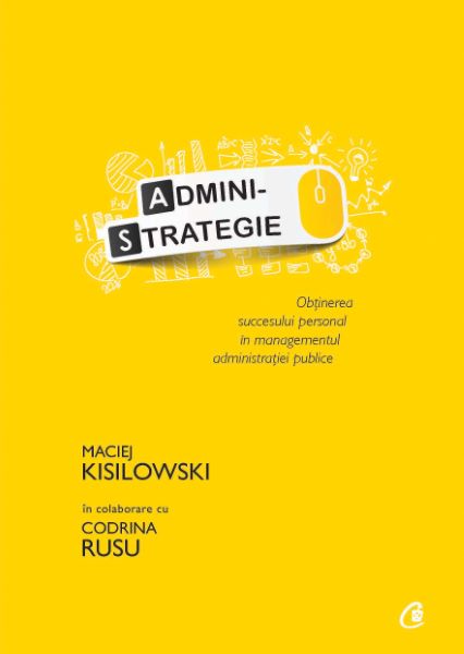 Cartea Administrategie - Maciej Kisilowski, Codrina Ursu de Maciej Kisilowski