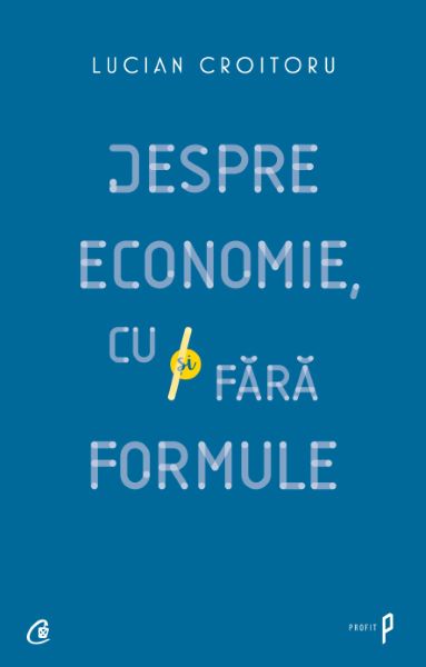 Cartea Despre economie, cu si fara formule - Lucian Croitoru de Ito
