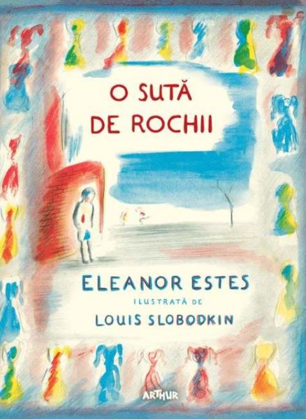 Cartea O suta de rochii - Eleanor Estes, Louis Slobodkin de Eleanor Estes