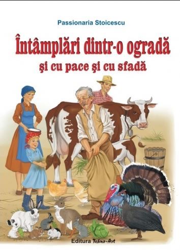 Cartea Intamplari dintr-o ograda si cu pace si cu sfada - Passionaria Stoicescu de Intamplari dintr-o ograda si cu pace si cu sfada - Passionaria Stoicescu