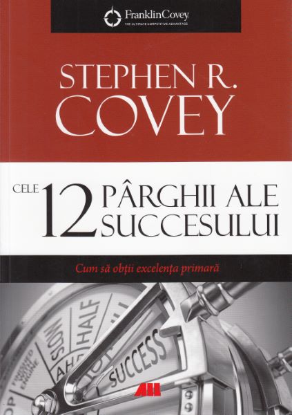 Cartea Cele 12 parghii ale succesului - Stephen R. Covey de Stephen R. Covey