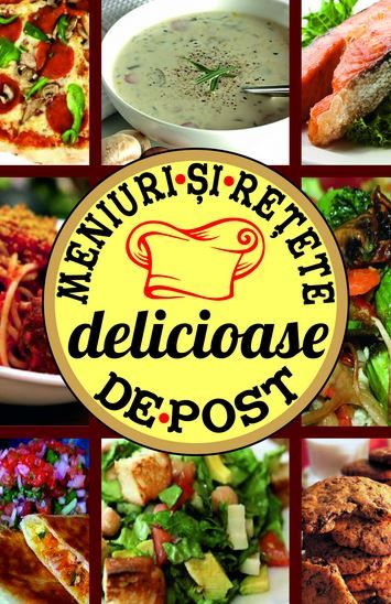Cartea Meniuri si retete delicioase de post de Mihaela Enache