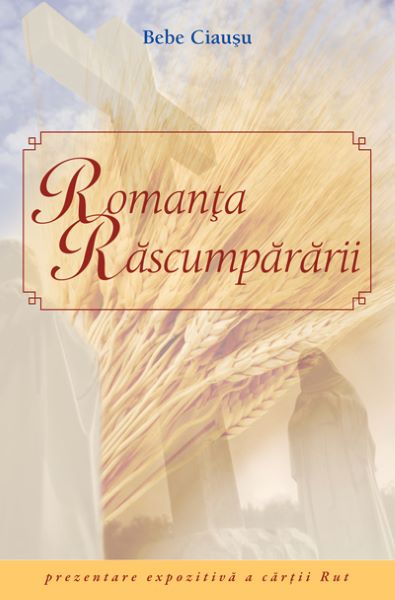 Cartea Romanta rascumpararii - Bebe Ciausu de Bebe Ciausu