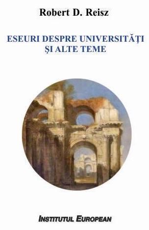 Cartea Eseuri despre universitati si alte teme - Robert D. Reisz de Eseuri despre universitati si alte teme - Robert D. Reisz
