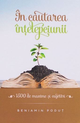 Cartea In cautarea intelepciunii - Beniamnin Podut de In cautarea intelepciunii - Beniamnin Podut