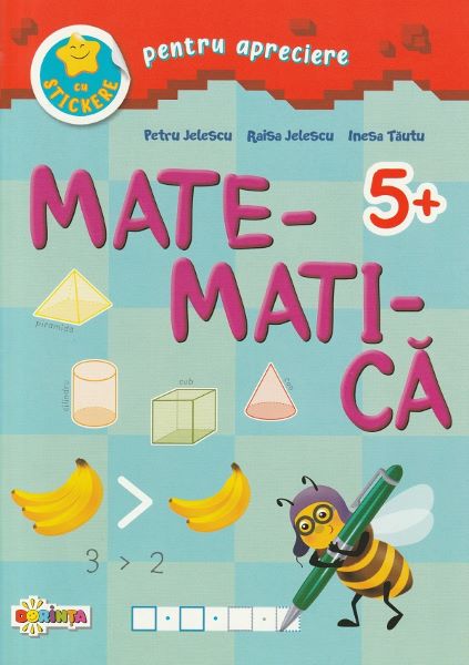 Cartea Matematica cu stickere pentru apreciere 5 ani+ - Petru Jelescu, Raisa Jelescu, Inesa Tautu de Petru Jelescu, Raisa Jelescu, Inesa Tautu