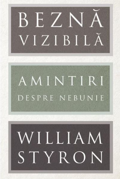 Cartea Bezna vizibila - William Styron de William Styron