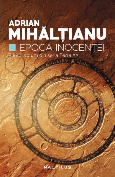 Cartea Epoca Inocentei. Seria Terra XXI, partea I- Adrian Mihaltianu de Adrian Mihaltianu