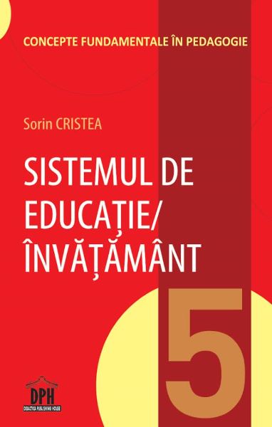 Cartea Sistemul de educatie, invatamant - Sorin Cristea de Sistemul de educatie, invatamant - Sorin Cristea