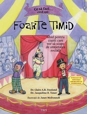 Cartea Ce sa faci... cand esti foarte timid - Claire A.B. Freeland, Jacqueline B. Toner de Jacqueline B. Toner