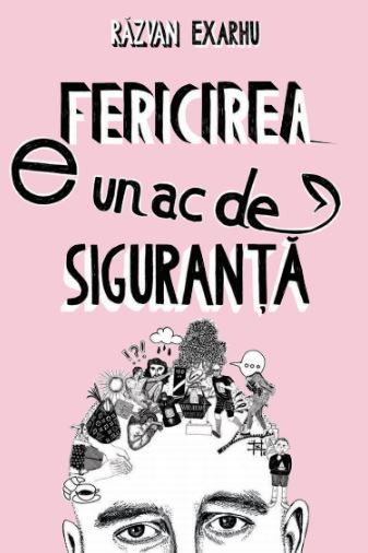 Cartea Fericirea e un ac de siguranta - Razvan Exarhu de Razvan Exarhu