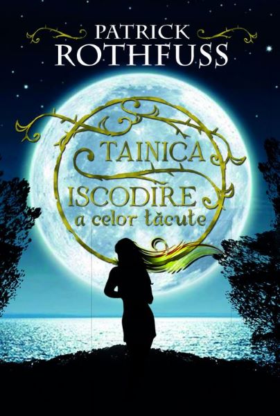 Cartea Tainica iscodire a celor tacute - Patrick Rothfuss de Patrick Rothfuss