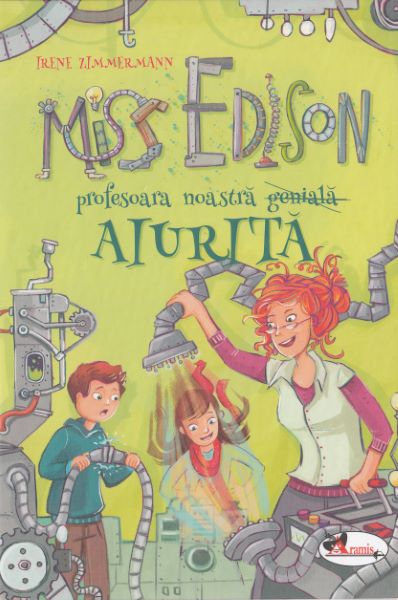 Cartea Miss Edison, profesoara noastra aiurita - Irene Zimmermann de Miss Edison, profesoara noastra aiurita - Irene Zimmermann