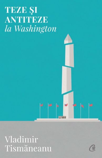 Cartea Teze si antiteze la Washington - Vladimir Tismaneanu de Vladimir Tismaneanu