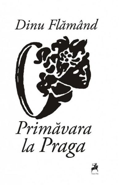 Cartea Primavara la Praga - Dinu Flamand de Primavara la Praga - Dinu Flamand