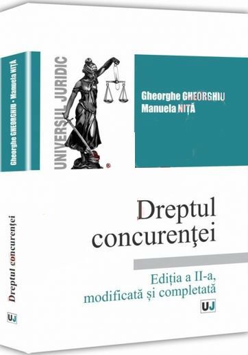 Cartea Dreptul concurentei Ed. 2 - Gheorghe Gheorghiu, Manuela Nita de Gheorghe Gheorghiu