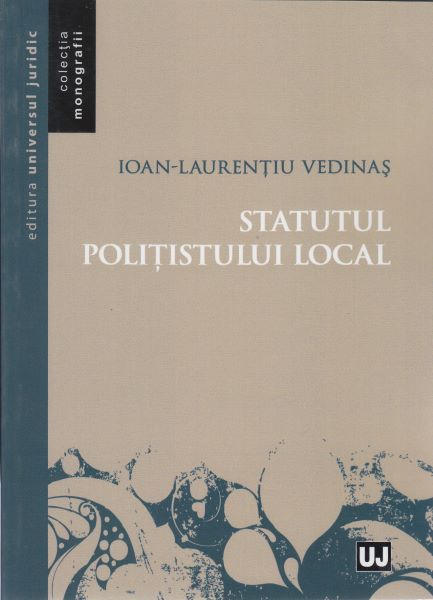 Cartea Statutul politistului local - Ioan-Laurentiu Vedinas de Ioan-Laurentiu Vedinas