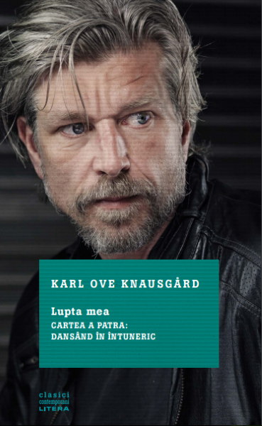 Cartea Lupta mea - Cartea a patra: Dansand in intuneric - Karl Ove Knausgard de Karl Ove Knausgard