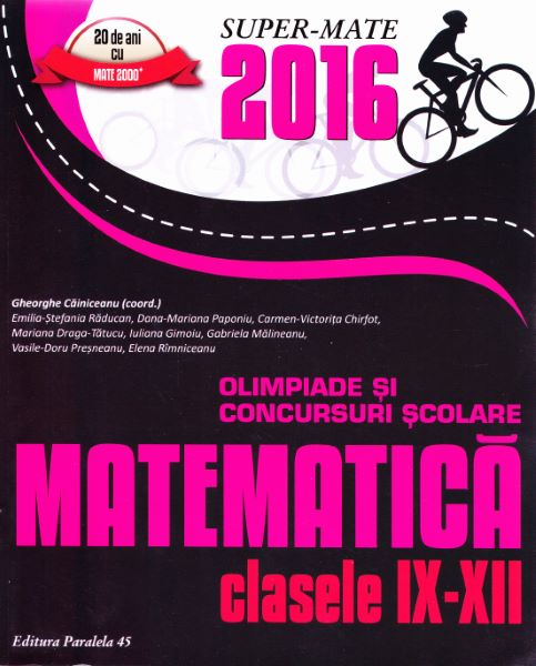 Cartea Matematica cls 9-12 Olimpiade si concursuri Scolare ed.2016 - Gheorghe Cainiceanu de Matematica cls 9-12 Olimpiade si concursuri Scolare ed.2016 - Gheorghe Cainiceanu