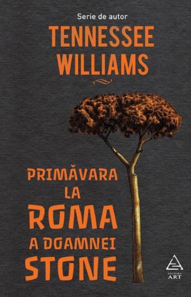 Cartea Primavara la Roma a doamnei Stone - Tennessee Williams de Primavara la Roma a doamnei Stone - Tennessee Williams