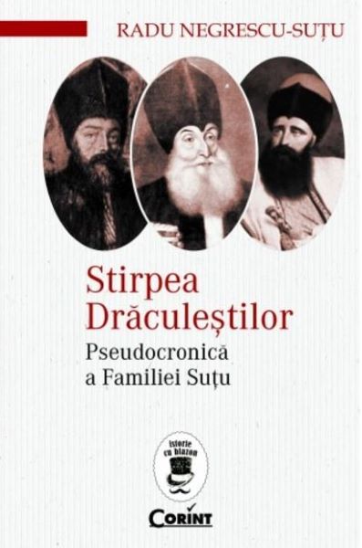 Cartea Stirpea Draculestilor. Pseudocronica a Familiei Sutu - Radu Negrescu-Sutu de Radu Negrescu-Sutu