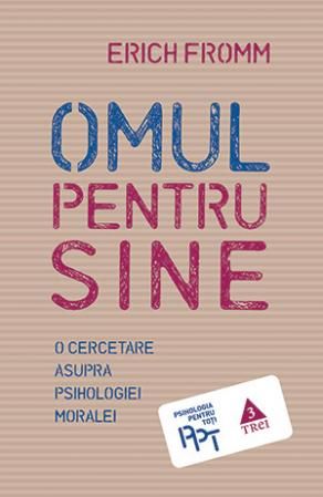 Cartea Omul pentru sine - Erich Fromm de Omul pentru sine - Erich Fromm