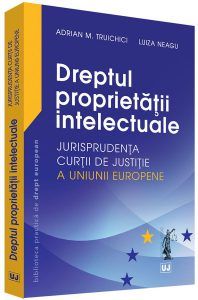 Cartea Dreptul proprietatii intelectuale - Adrian M. Truichici, Luiza Neagu de Adrian M. Truichici