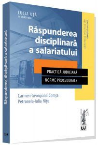 Cartea Raspunderea disciplinara a salariatului - Lucia Uta de Raspunderea disciplinara a salariatului - Lucia Uta