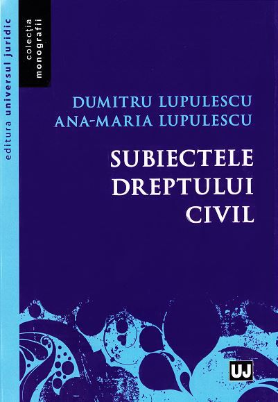 Cartea Subiectele dreptului civil - Dumitru Lupulescu, Ana-Maria Lupulescu de Subiectele dreptului civil - Dumitru Lupulescu, Ana-Maria Lupulescu