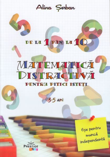 Cartea Matematica distractiva pentru pitici isteti 3-5 ani - Alina Serban de Alina Serban
