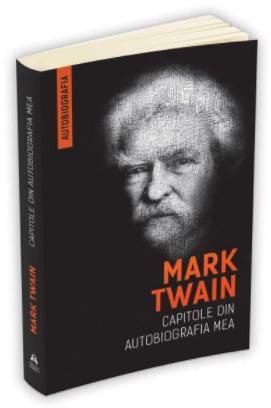 Cartea Capitole din autobiografia mea - Mark Twain de Capitole din autobiografia mea - Mark Twain