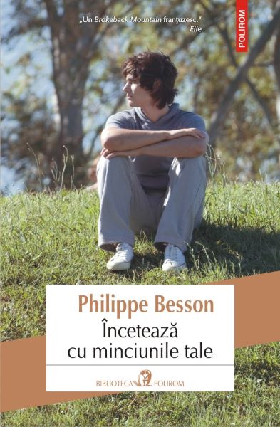 Cartea Inceteaza cu minciunile tale - Philippe Besson de Philippe Besson
